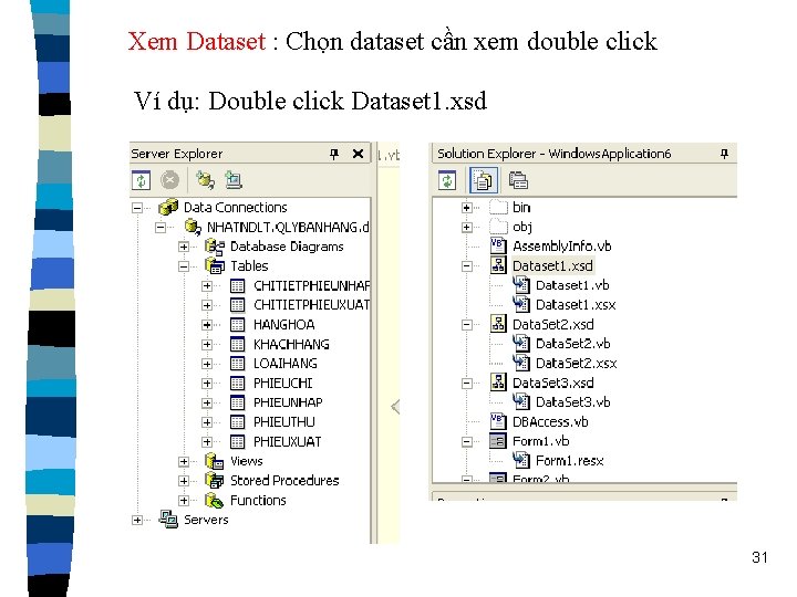 Xem Dataset : Chọn dataset cần xem double click Ví dụ: Double click Dataset