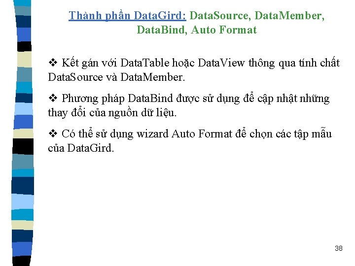 Thành phần Data. Gird: Data. Source, Data. Member, Data. Bind, Auto Format v Kết