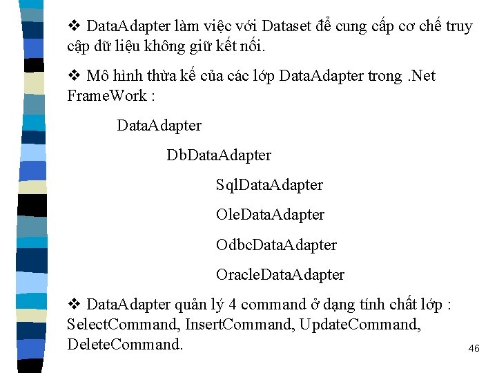 v Data. Adapter làm việc với Dataset để cung cấp cơ chế truy cập