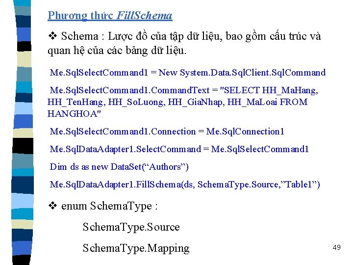 Phương thức Fill. Schema v Schema : Lược đồ của tập dữ liệu, bao