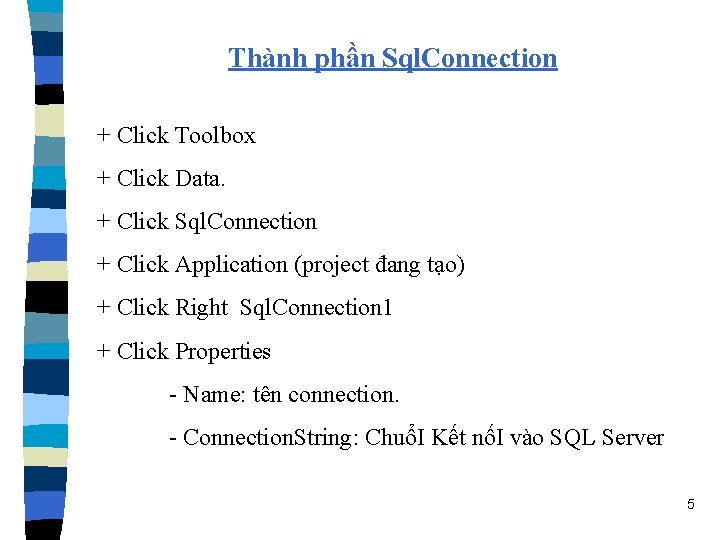 Thành phần Sql. Connection + Click Toolbox + Click Data. + Click Sql. Connection