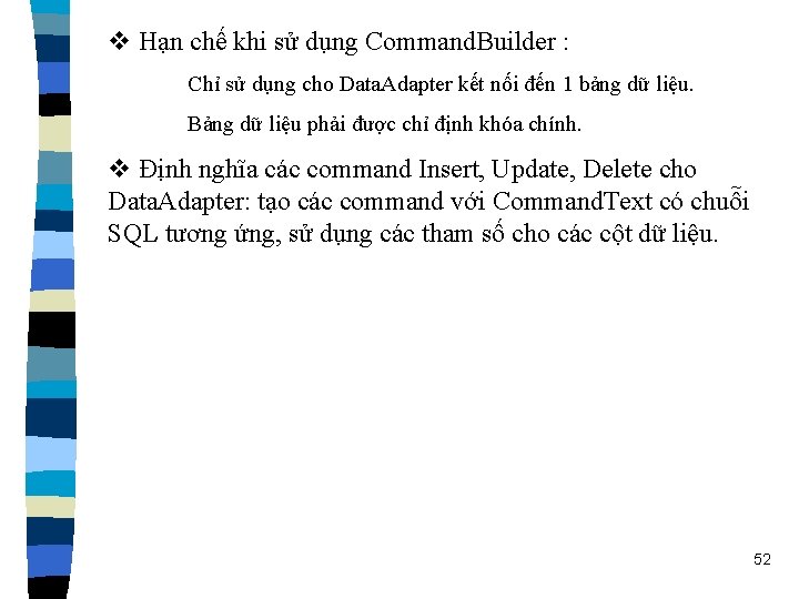 v Hạn chế khi sử dụng Command. Builder : Chỉ sử dụng cho Data.