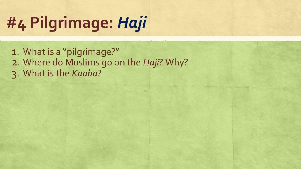 #4 Pilgrimage: Haji 1. What is a “pilgrimage? ” 2. Where do Muslims go