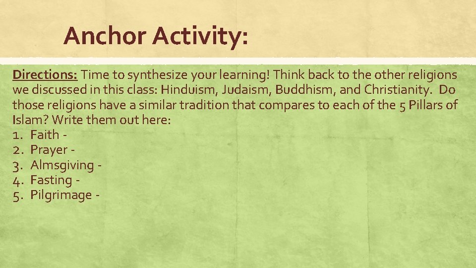 Anchor Activity: Directions: Time to synthesize your learning! Think back to the other religions