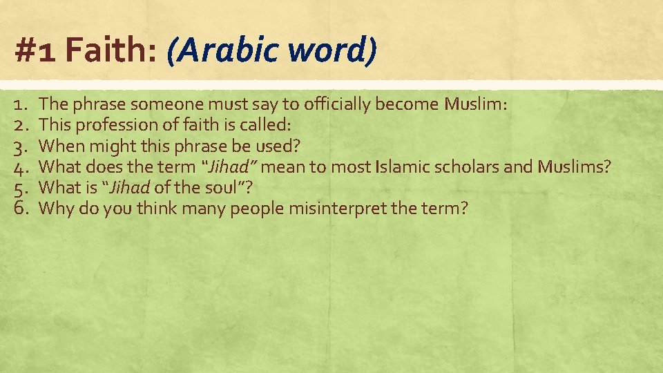 #1 Faith: (Arabic word) 1. 2. 3. 4. 5. 6. The phrase someone must