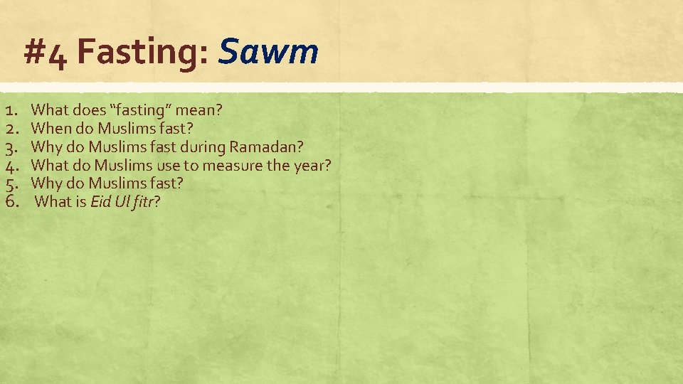 #4 Fasting: Sawm 1. 2. 3. 4. 5. 6. What does “fasting” mean? When