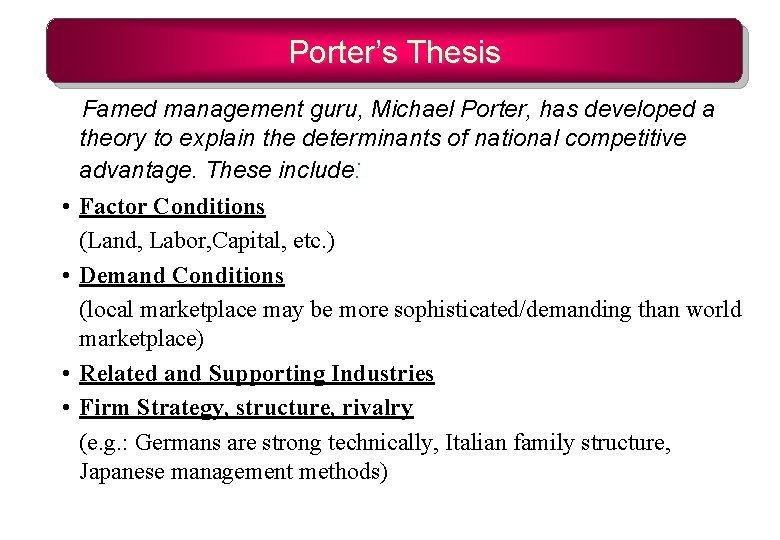 Porter’s Thesis • • Famed management guru, Michael Porter, has developed a theory to