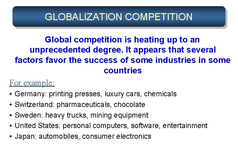 GLOBALIZATION COMPETITION Global competition is heating up to an unprecedented degree. It appears that