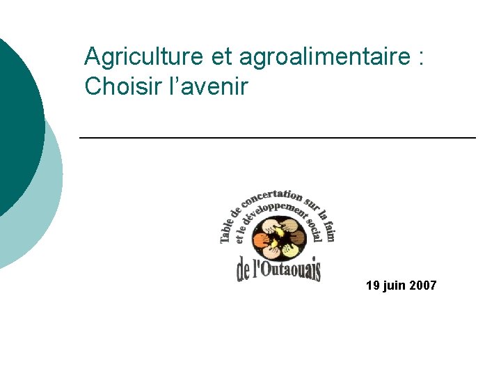 Agriculture et agroalimentaire : Choisir l’avenir 19 juin 2007 