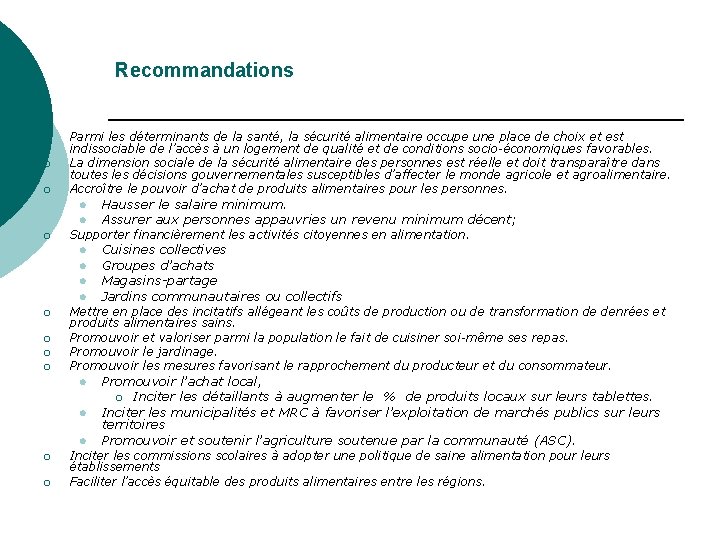 Recommandations ¡ ¡ ¡ Parmi les déterminants de la santé, la sécurité alimentaire occupe