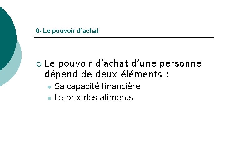 6 - Le pouvoir d’achat ¡ Le pouvoir d’achat d’une personne dépend de deux