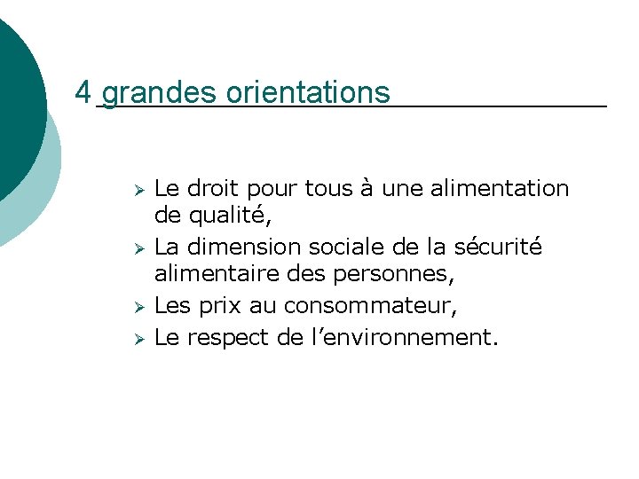 4 grandes orientations Ø Ø Le droit pour tous à une alimentation de qualité,