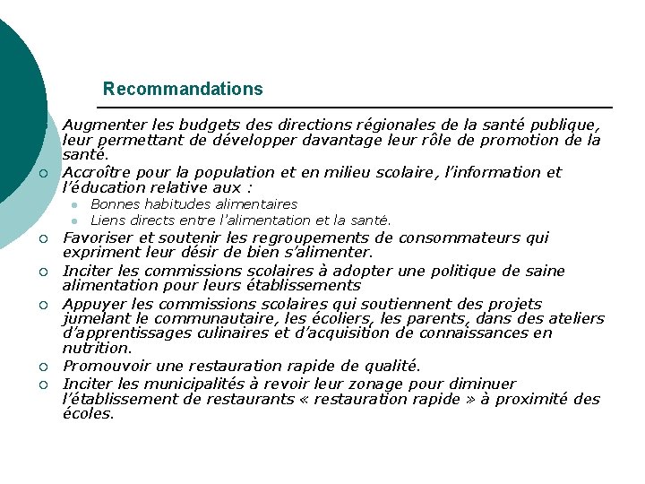 Recommandations ¡ ¡ Augmenter les budgets des directions régionales de la santé publique, leur