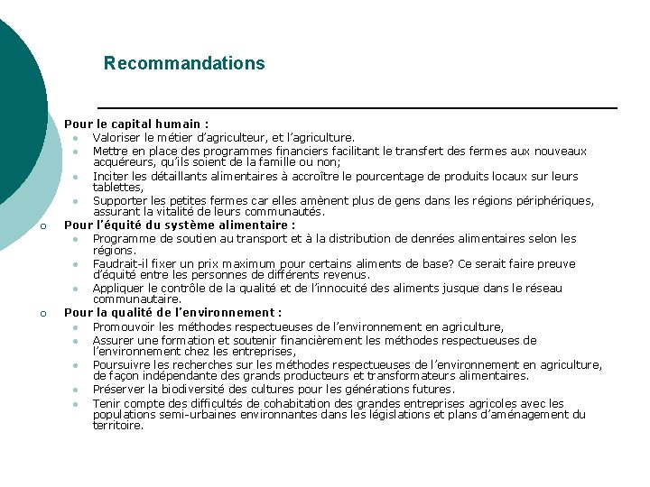 Recommandations ¡ ¡ ¡ Pour le capital humain : l Valoriser le métier d’agriculteur,