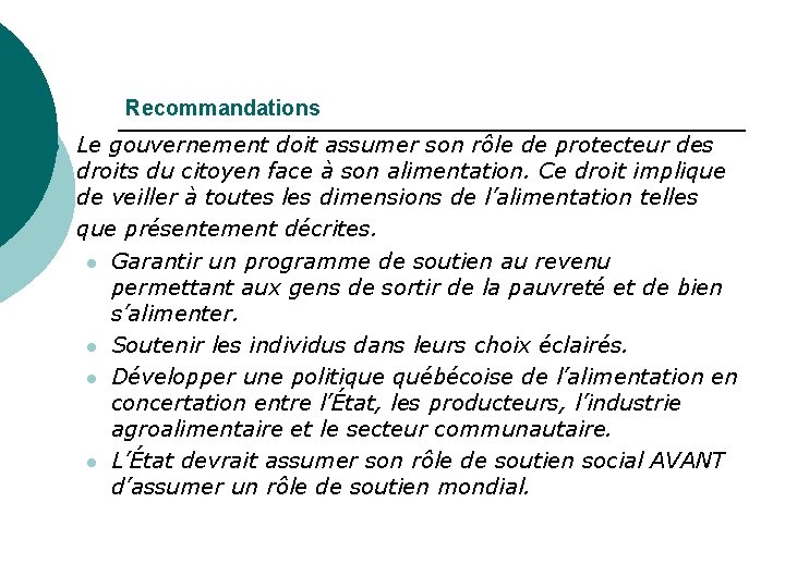 Recommandations ¡ Le gouvernement doit assumer son rôle de protecteur des droits du citoyen