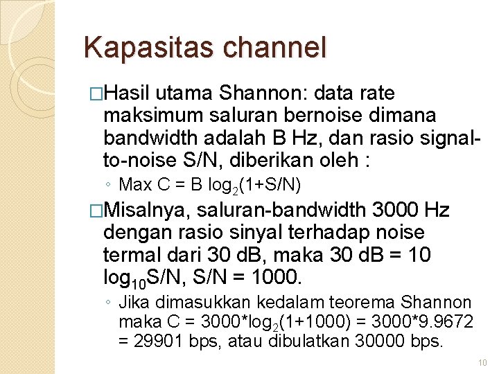 Kapasitas channel �Hasil utama Shannon: data rate maksimum saluran bernoise dimana bandwidth adalah B