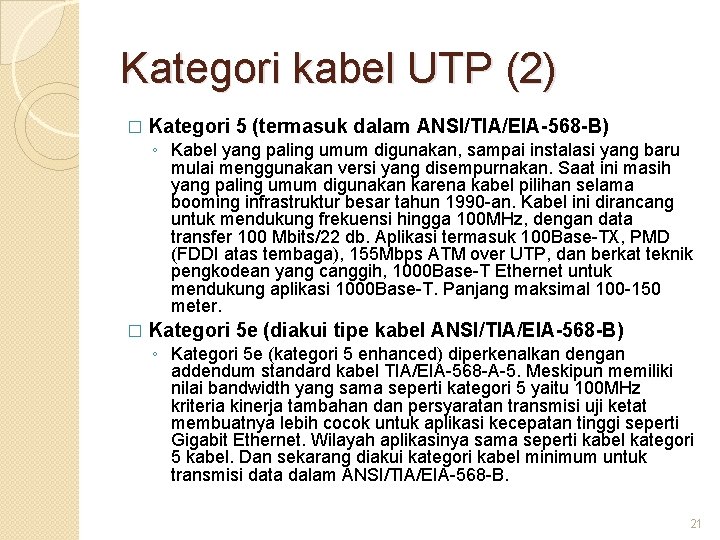 Kategori kabel UTP (2) � Kategori 5 (termasuk dalam ANSI/TIA/EIA-568 -B) ◦ Kabel yang