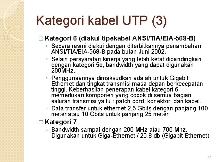 Kategori kabel UTP (3) � Kategori 6 (diakui tipekabel ANSI/TIA/EIA-568 -B) � Kategori 7
