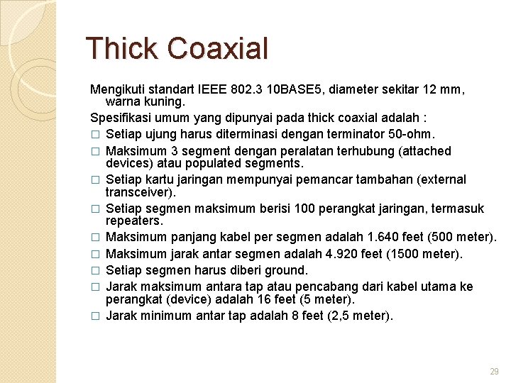 Thick Coaxial Mengikuti standart IEEE 802. 3 10 BASE 5, diameter sekitar 12 mm,