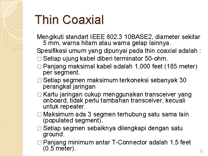 Thin Coaxial Mengikuti standart IEEE 802. 3 10 BASE 2, diameter sekitar 5 mm,