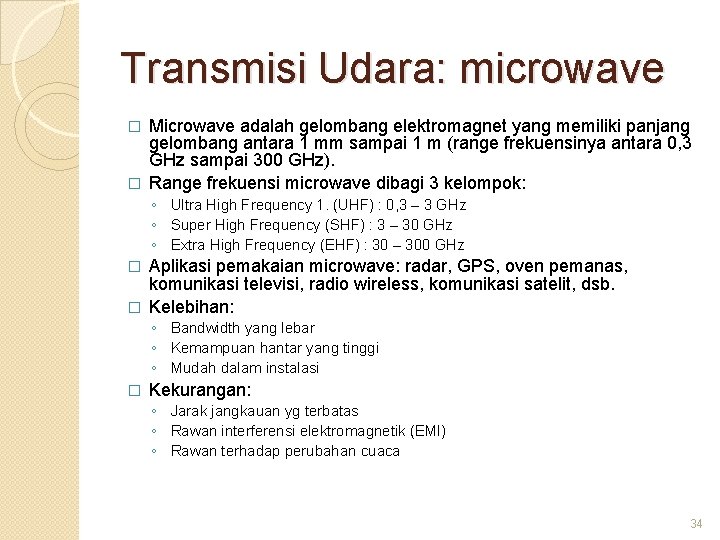Transmisi Udara: microwave Microwave adalah gelombang elektromagnet yang memiliki panjang gelombang antara 1 mm