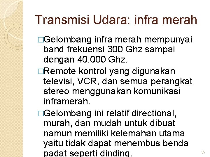 Transmisi Udara: infra merah �Gelombang infra merah mempunyai band frekuensi 300 Ghz sampai dengan