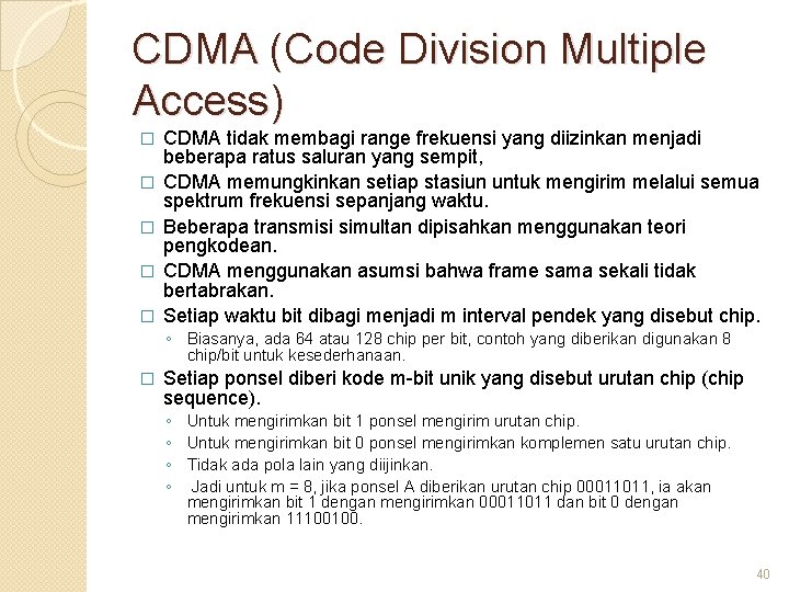 CDMA (Code Division Multiple Access) � � � CDMA tidak membagi range frekuensi yang