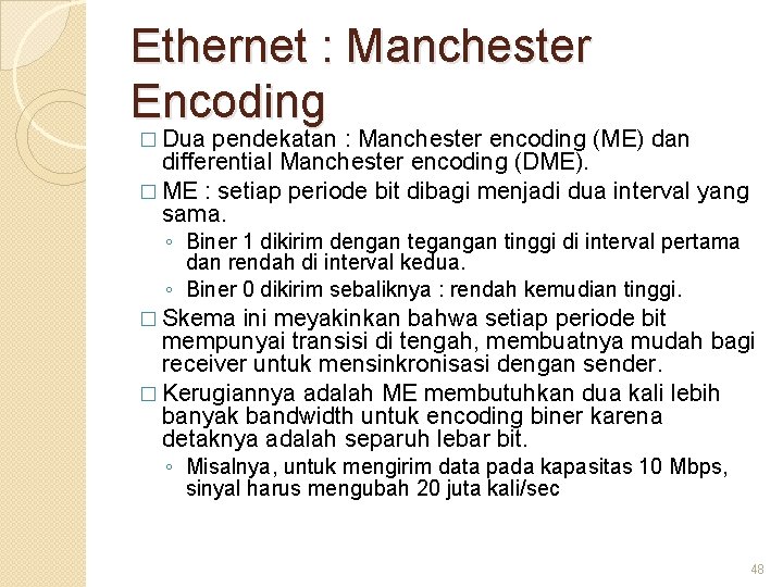 Ethernet : Manchester Encoding � Dua pendekatan : Manchester encoding (ME) dan differential Manchester