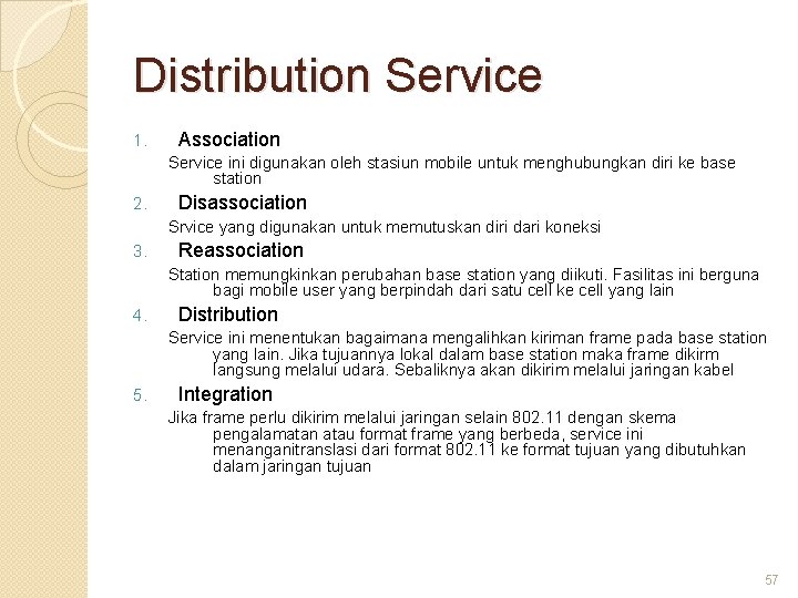 Distribution Service 1. Association Service ini digunakan oleh stasiun mobile untuk menghubungkan diri ke