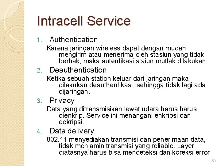 Intracell Service 1. Authentication Karena jaringan wireless dapat dengan mudah mengirim atau menerima oleh