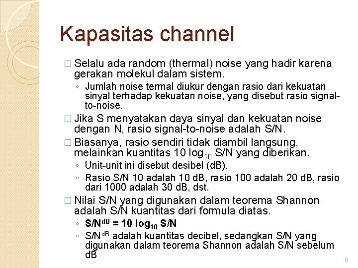 Kapasitas channel � Selalu ada random (thermal) noise yang hadir karena gerakan molekul dalam
