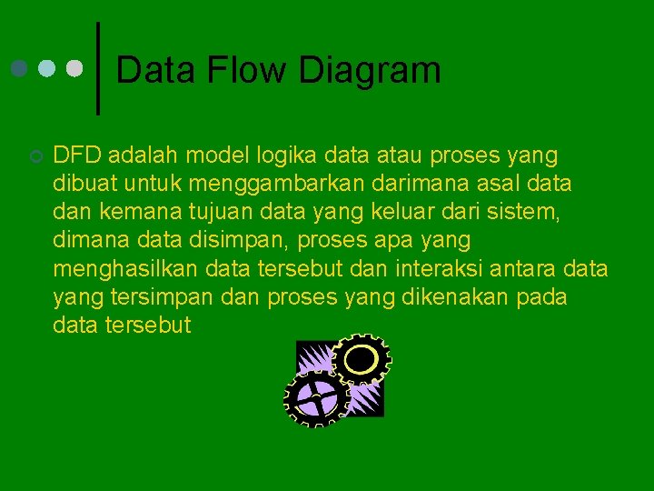 Data Flow Diagram ¢ DFD adalah model logika data atau proses yang dibuat untuk