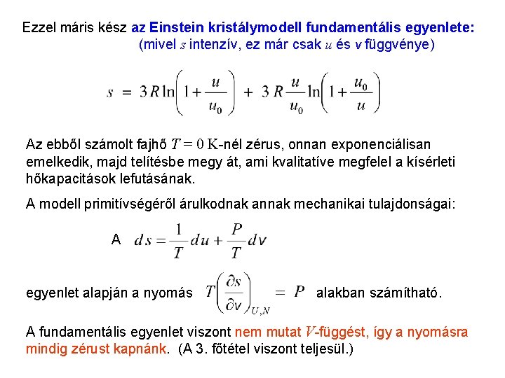 Einstein kristálymodell 6 Ezzel máris kész az Einstein kristálymodell fundamentális egyenlete: (mivel s intenzív,