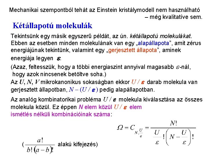 Kétállapotú molekulák Mechanikai szempontból tehát az Einstein kristálymodell nem használható – még kvalitatíve sem.