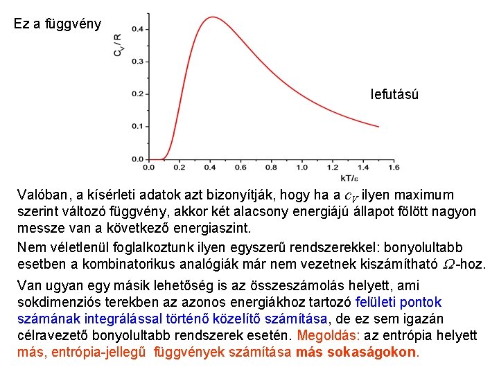 Kétállapotú molekulák 4 Ez a függvény lefutású Valóban, a kísérleti adatok azt bizonyítják, hogy