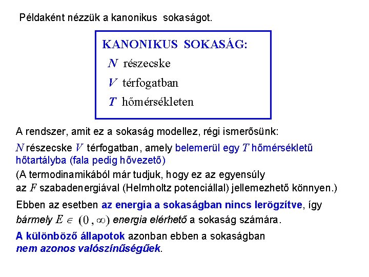 KANONIKUS SOKASÁG 1 Példaként nézzük a kanonikus sokaságot. KANONIKUS SOKASÁG: N részecske V térfogatban