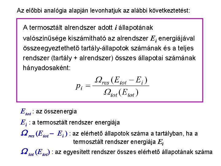 Kanonikus sokaság 4 Az előbbi analógia alapján levonhatjuk az alábbi következtetést: A termosztált alrendszer