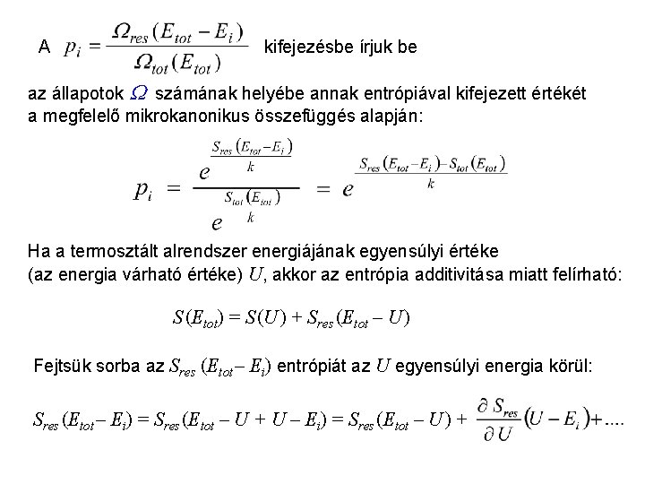 Kanonikus sokaság 5 A kifejezésbe írjuk be az állapotok számának helyébe annak entrópiával kifejezett