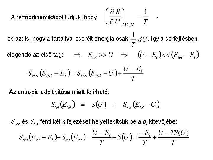 Kanonikus sokaság 6 A termodinamikából tudjuk, hogy és azt is, hogy a tartállyal cserélt