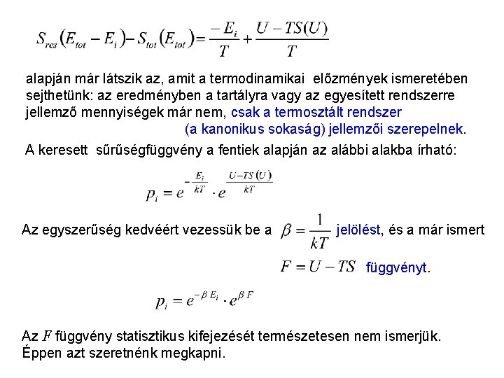 Kanonikus sokaság 7 alapján már látszik az, amit a termodinamikai előzmények ismeretében sejthetünk: az