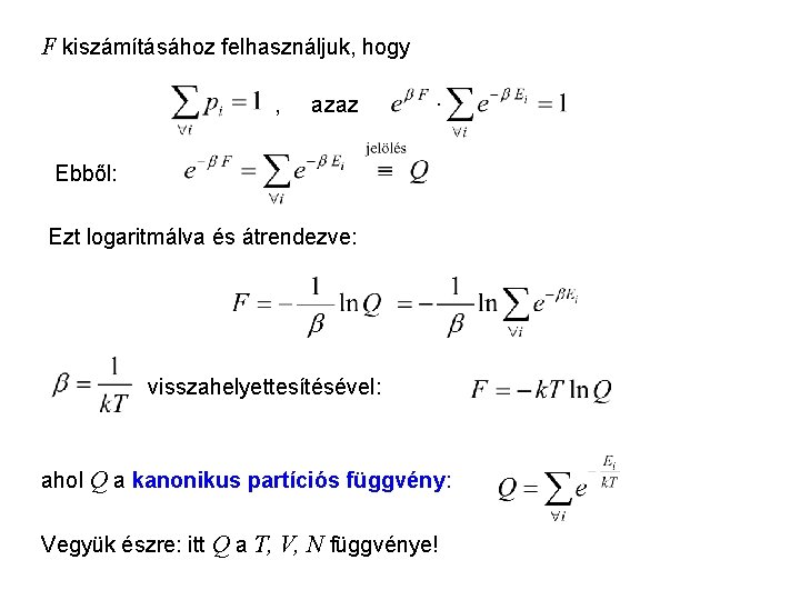 Kanonikus sokaság 8 F kiszámításához felhasználjuk, hogy , azaz Ebből: Ezt logaritmálva és átrendezve: