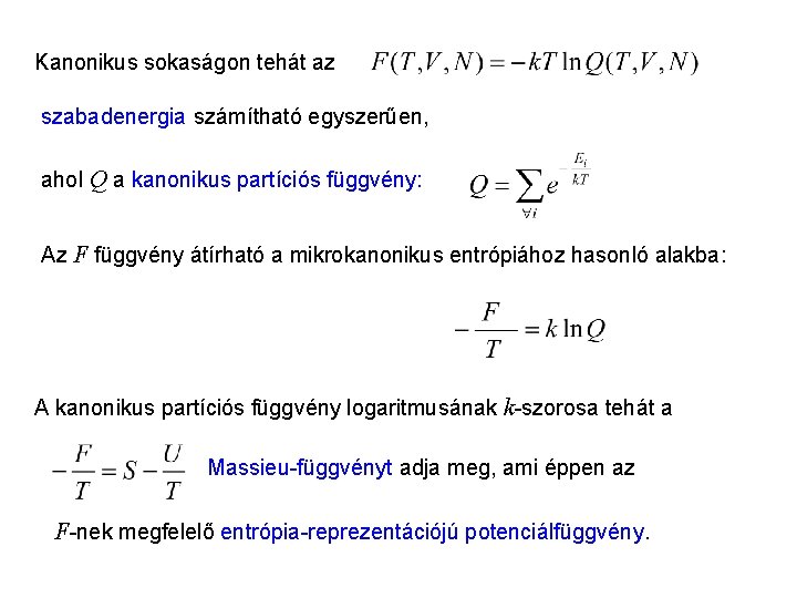 Kanonikus sokaság 9 Kanonikus sokaságon tehát az szabadenergia számítható egyszerűen, ahol Q a kanonikus