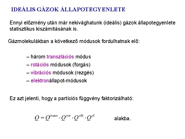 IDEÁLIS GÁZOK ÁLLAPOTEGYENLETE Ennyi előzmény után már nekivághatunk (ideális) gázok állapotegyenlete statisztikus kiszámításának is.