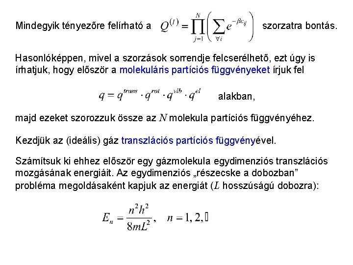 Ideális gázok 2 Mindegyik tényezőre felírható a szorzatra bontás. Hasonlóképpen, mivel a szorzások sorrendje