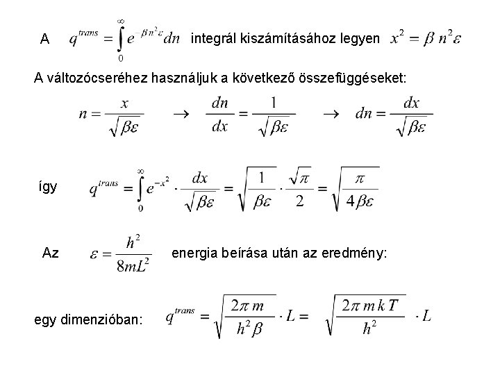 Ideális gázok 4 A integrál kiszámításához legyen A változócseréhez használjuk a következő összefüggéseket: így