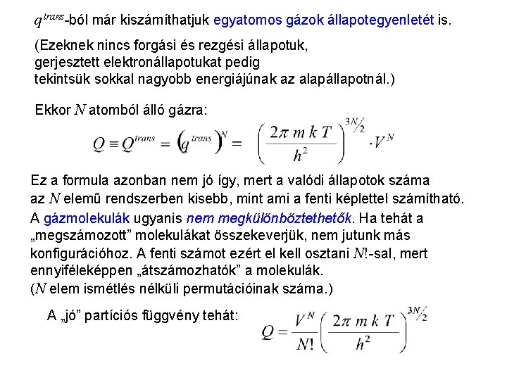 Ideális trans gázok 7 q -ból már kiszámíthatjuk egyatomos gázok állapotegyenletét is. (Ezeknek nincs