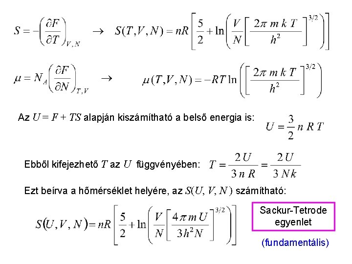 Ideális gázok 9 Az U = F + TS alapján kiszámítható a belső energia