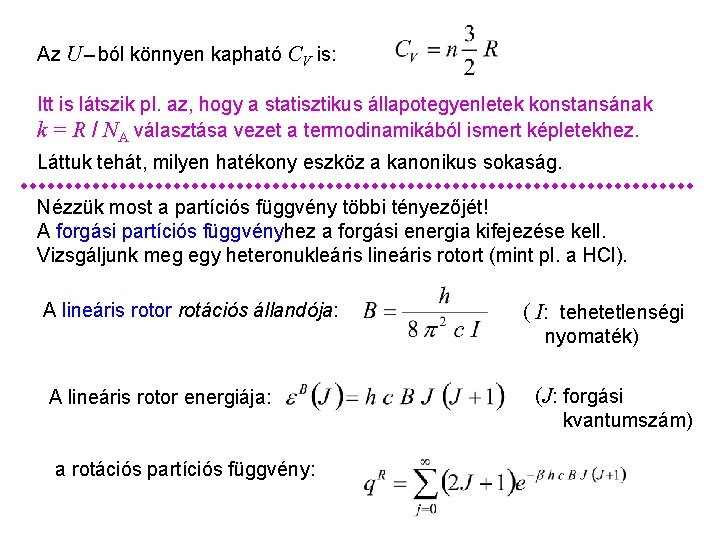 Rotációs partíciós függvény Az U – ból könnyen kapható CV is: Itt is látszik