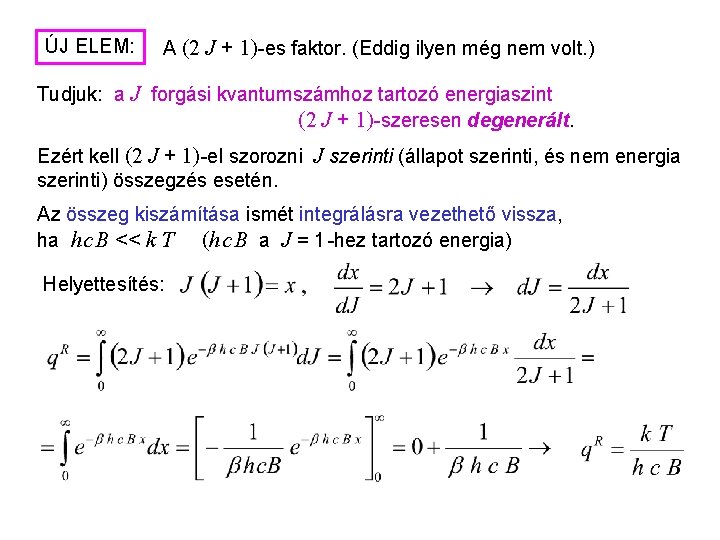 Rotációs partíciós függvény 2 ÚJ ELEM: A (2 J + 1)-es faktor. (Eddig ilyen