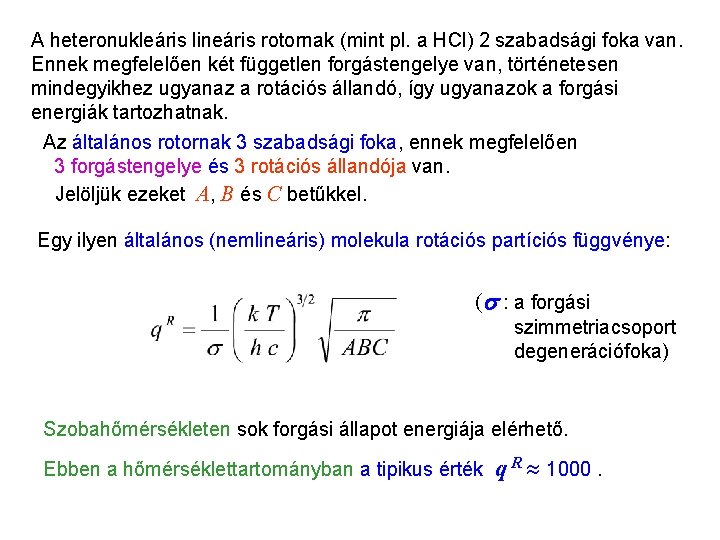 Rotációs partíciós függvény 3 A heteronukleáris lineáris rotornak (mint pl. a HCl) 2 szabadsági